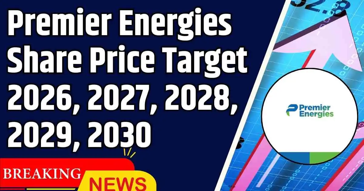 Premier Energies Share Price Target 2026, 2027, 2028, 2029, 2030