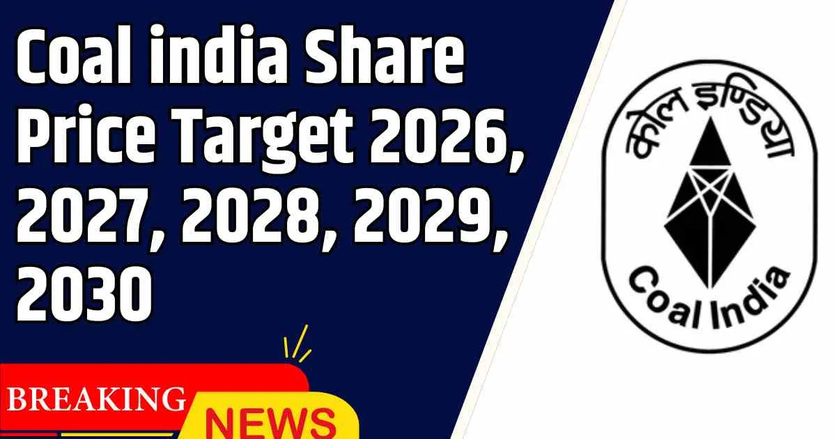 Coal india Share Price Target 2026, 2027, 2028, 2029, 2030